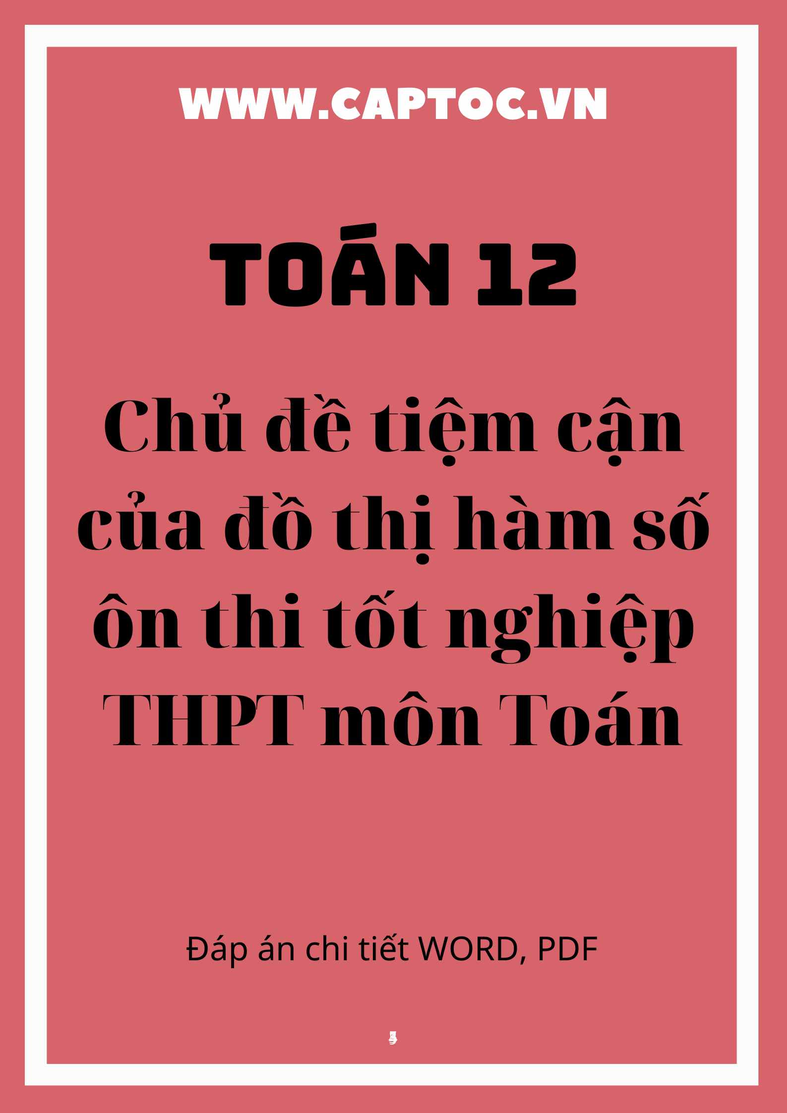 Chủ đề tiệm cận của đồ thị hàm số ôn thi tốt nghiệp THPT môn Toán