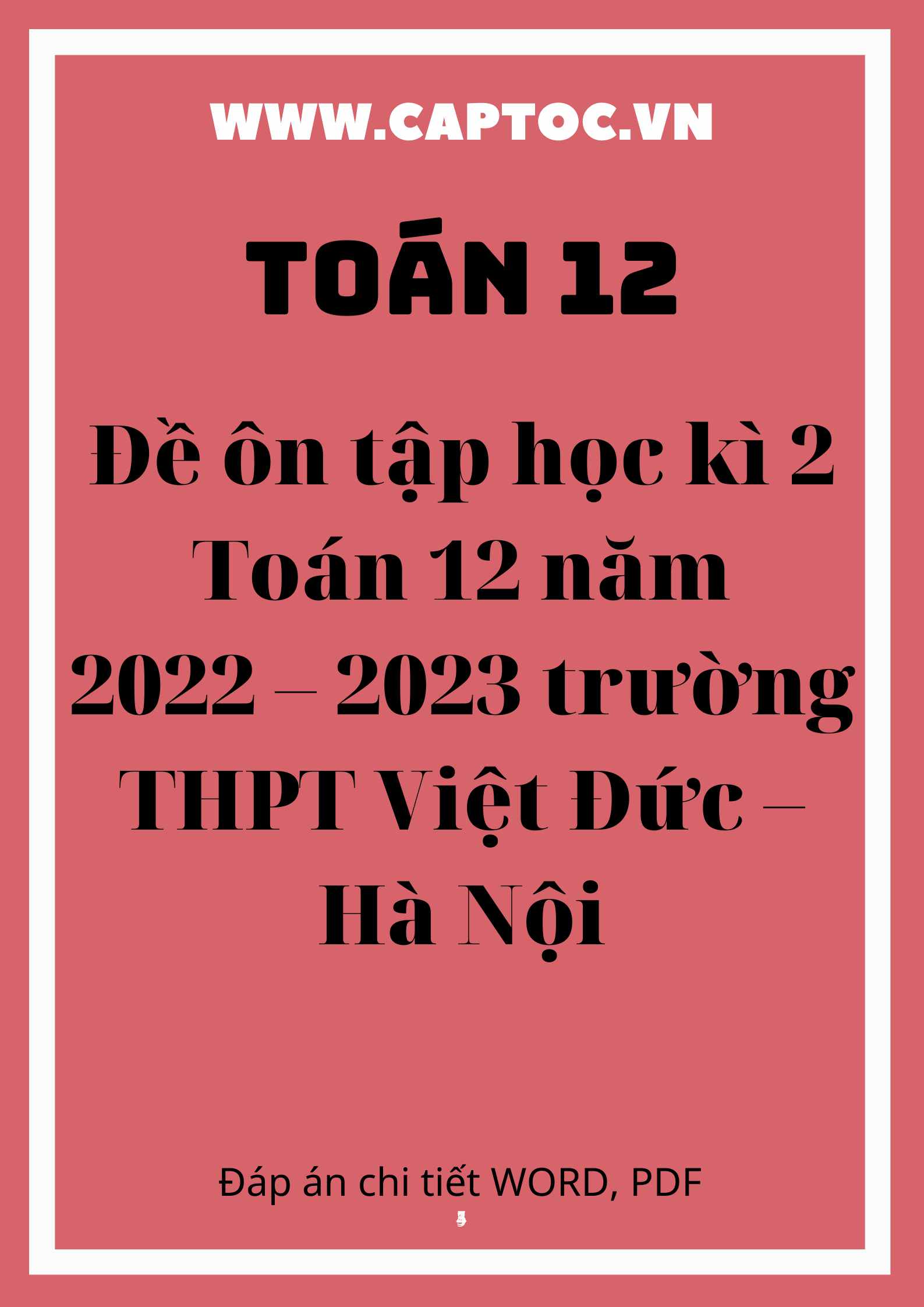 Đề ôn tập học kì 2 Toán 12 năm 2022 – 2023 trường THPT Việt Đức – HN