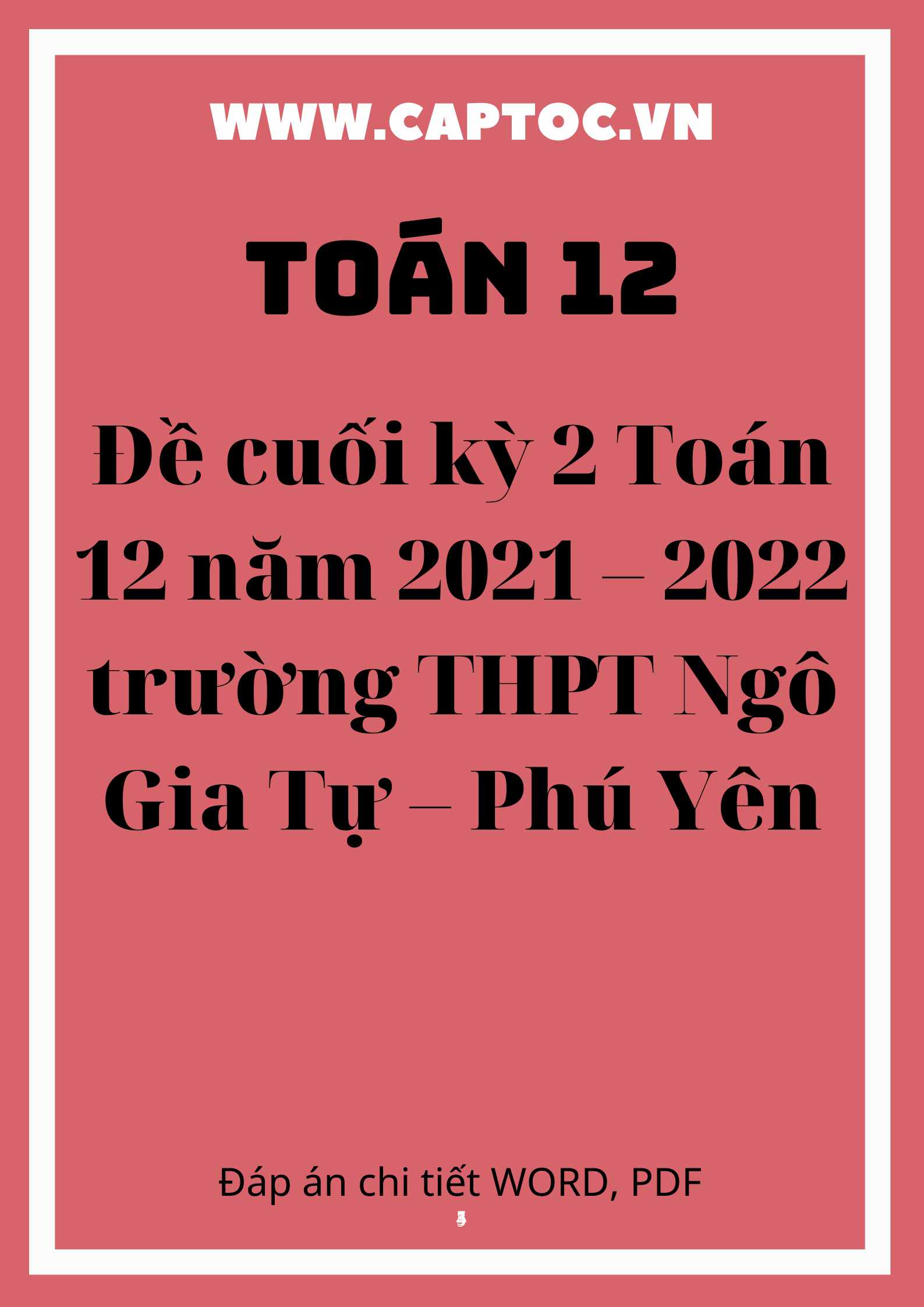 Đề cuối kỳ 2 Toán 12 năm 2021 – 2022 trường THPT Ngô Gia Tự – Phú Yên