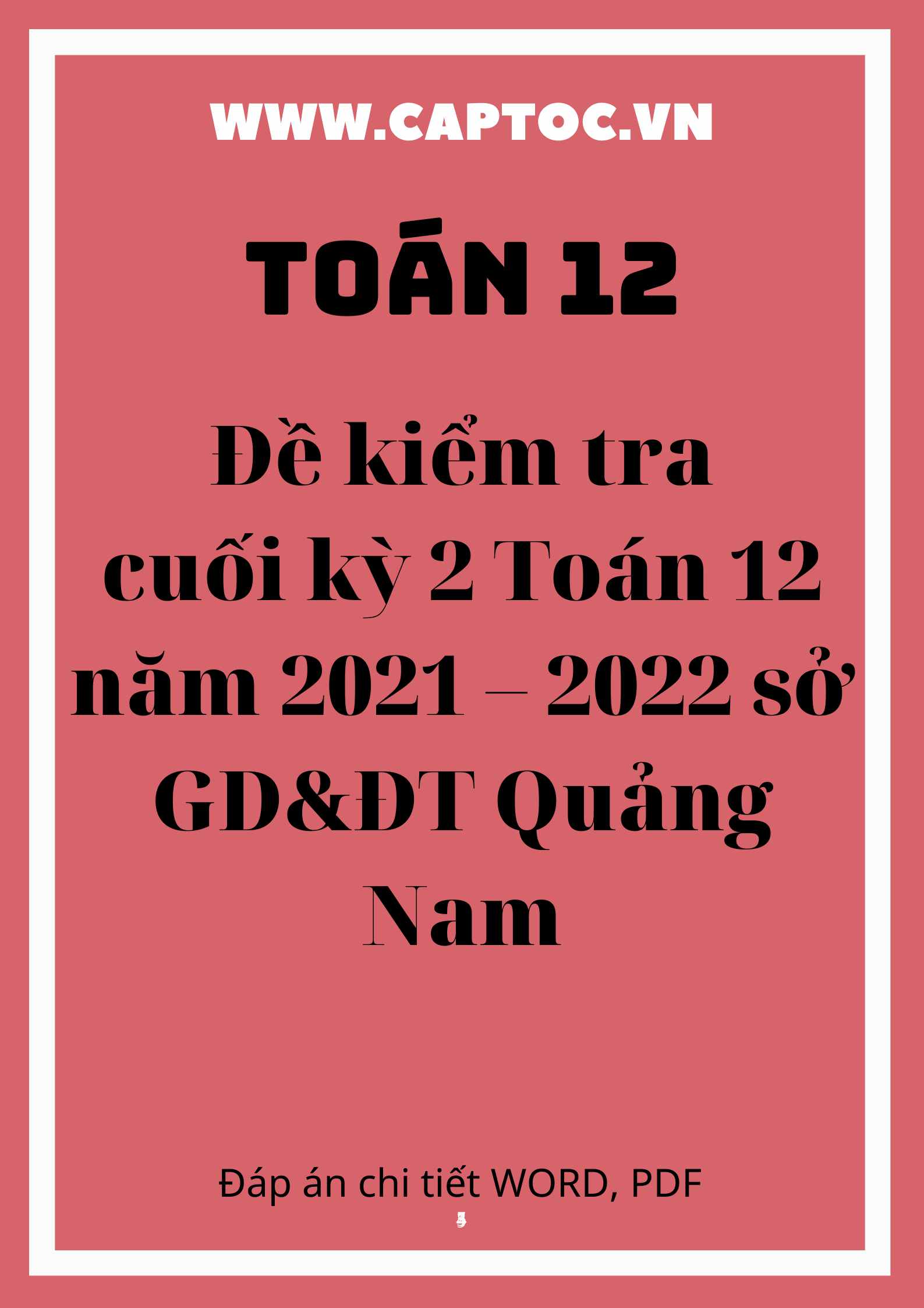 Đề kiểm tra cuối kỳ 2 Toán 12 năm 2021 – 2022 sở GD&ĐT Quảng Nam