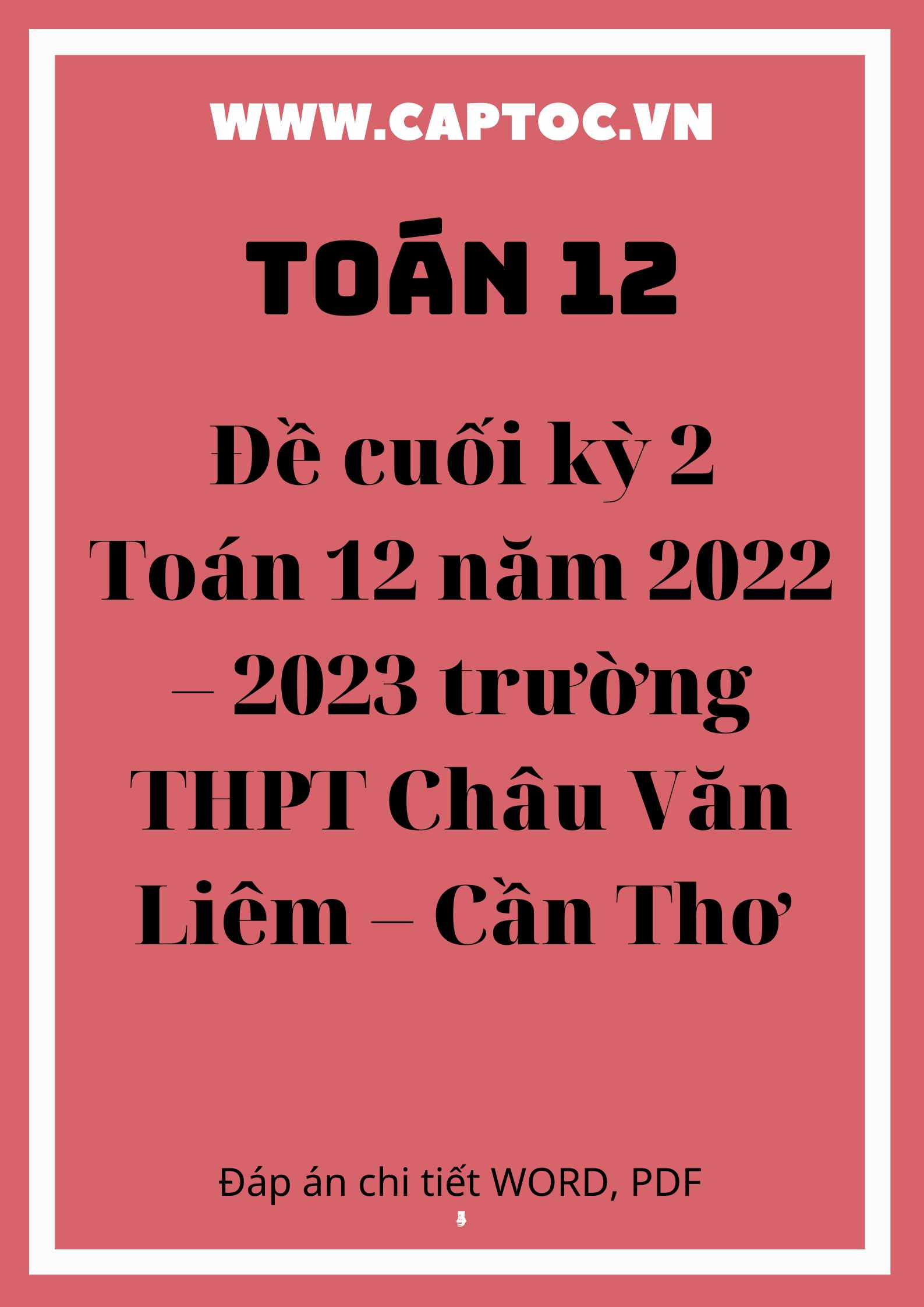 Đề cuối kỳ 2 Toán 12 năm 2022 – 2023 trường THPT Châu Văn Liêm – Cần Thơ