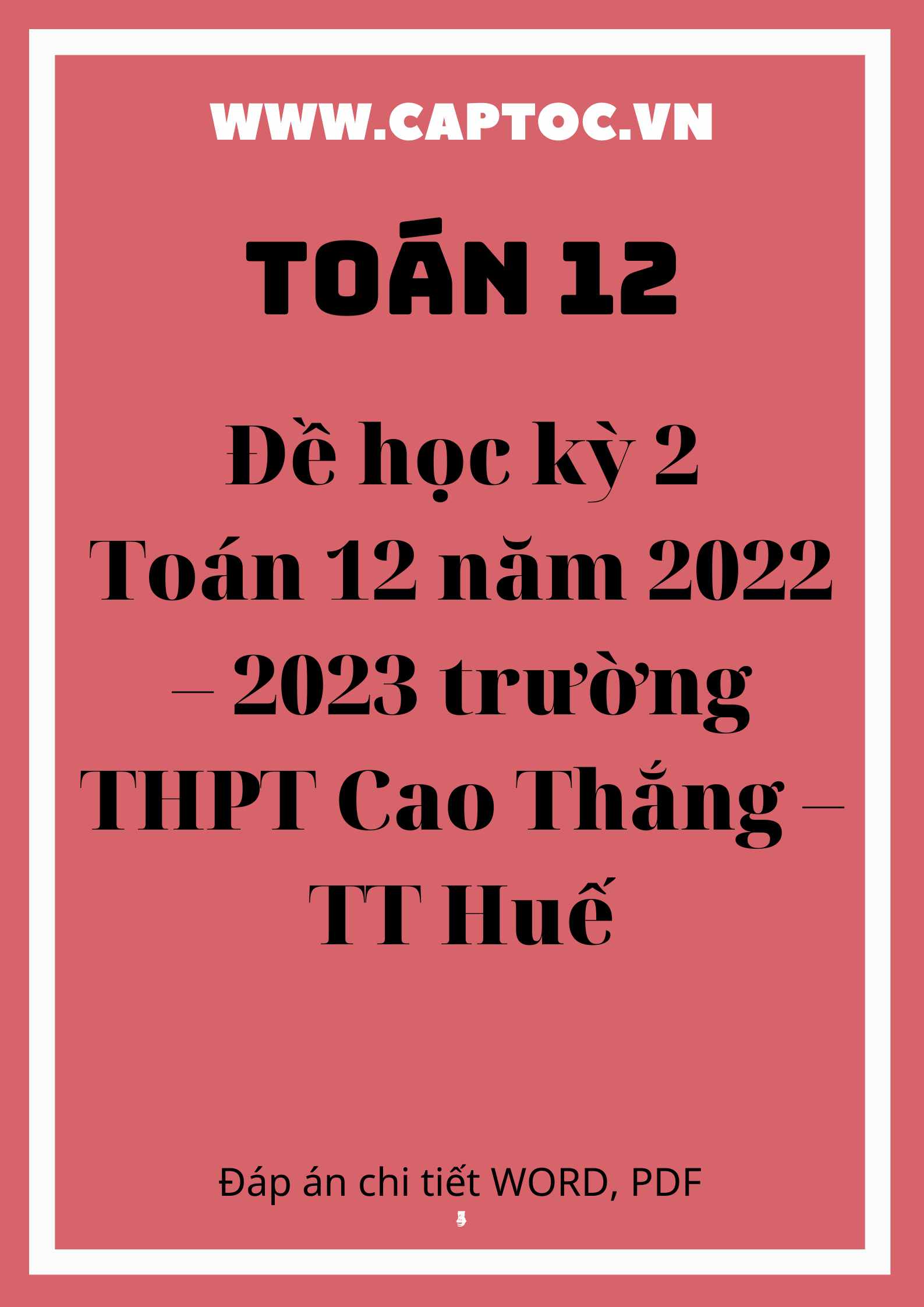 Đề học kỳ 2 Toán 12 năm 2022 – 2023 trường THPT Cao Thắng – TT Huế