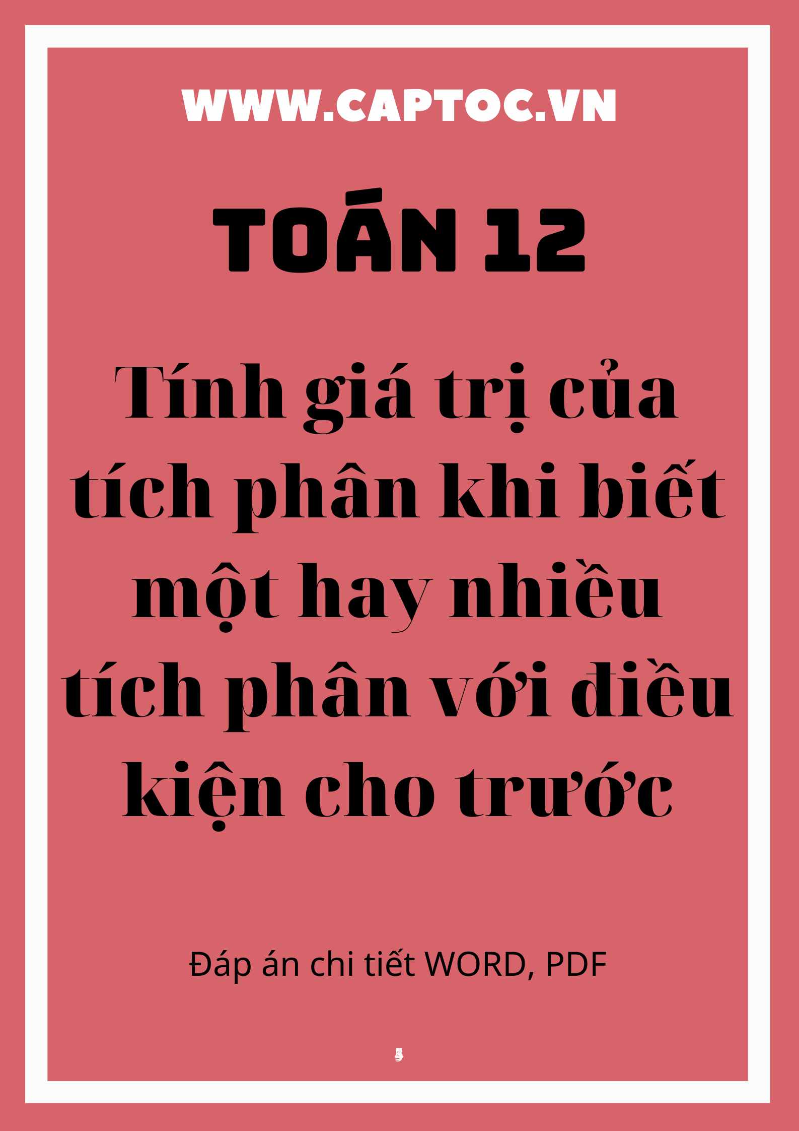 Tính giá trị của tích phân khi biết một hay nhiều tích phân với điều kiện cho trước