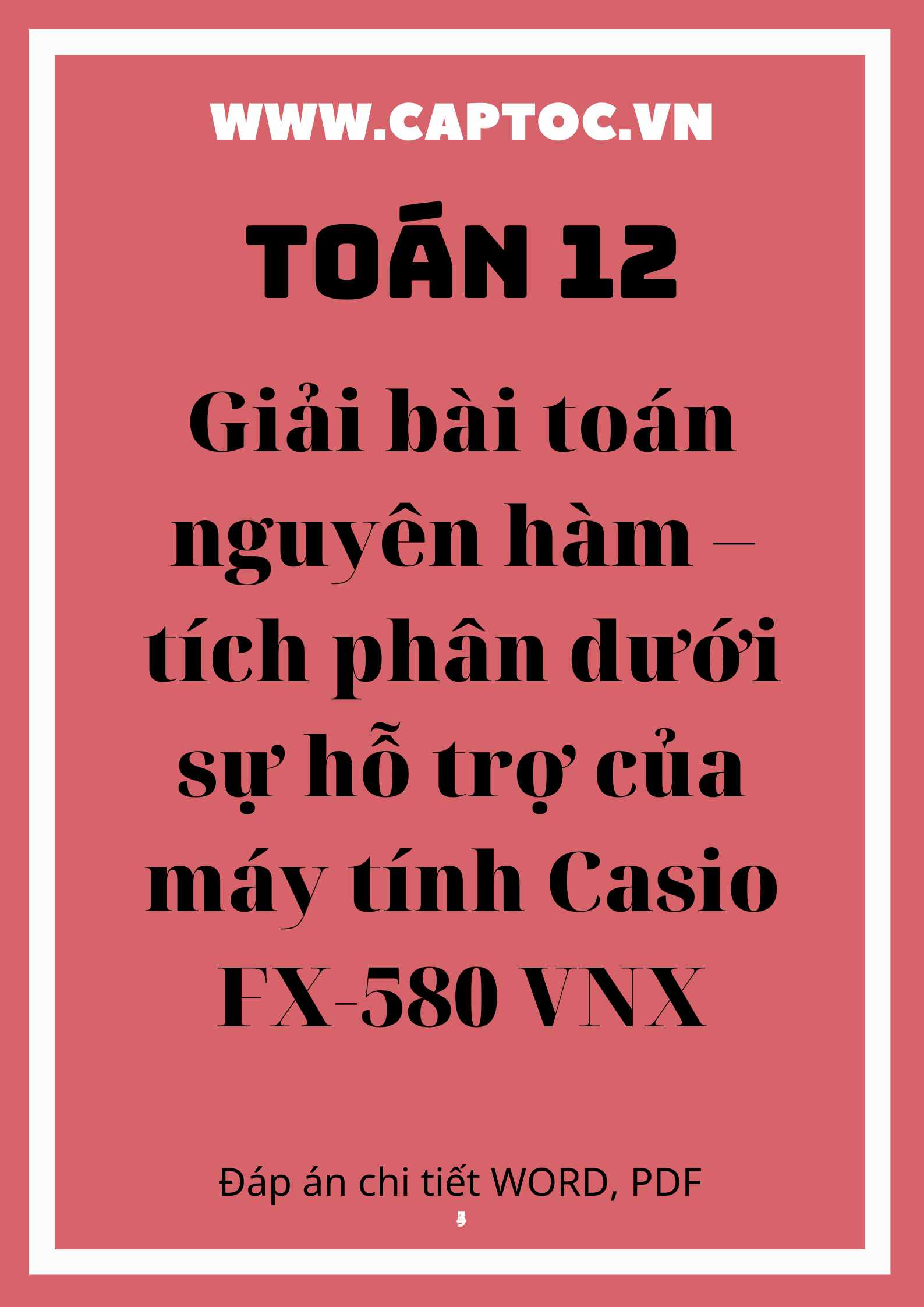 Giải bài toán nguyên hàm–tích phân dưới sự hỗ trợ của máy tính Casio FX-580VNX