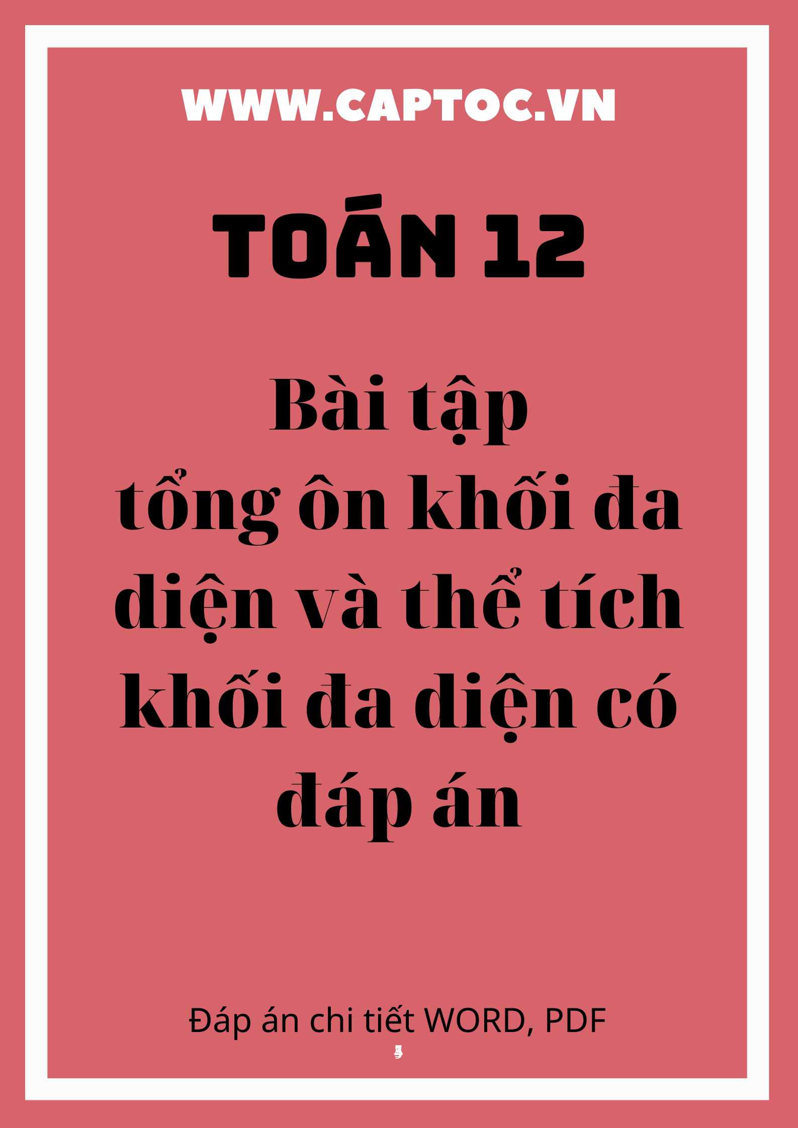 Bài tập tổng ôn khối đa diện và thể tích khối đa diện có đáp án