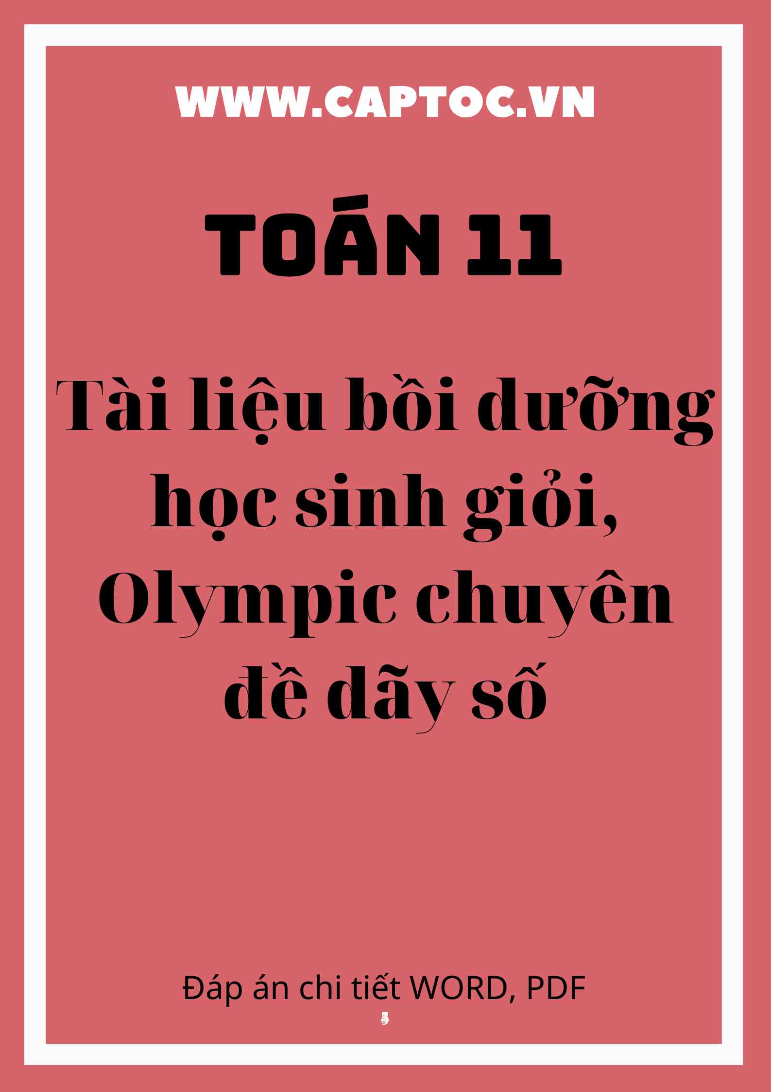 Tài liệu bồi dưỡng học sinh giỏi - Olympic chuyên đề dãy số