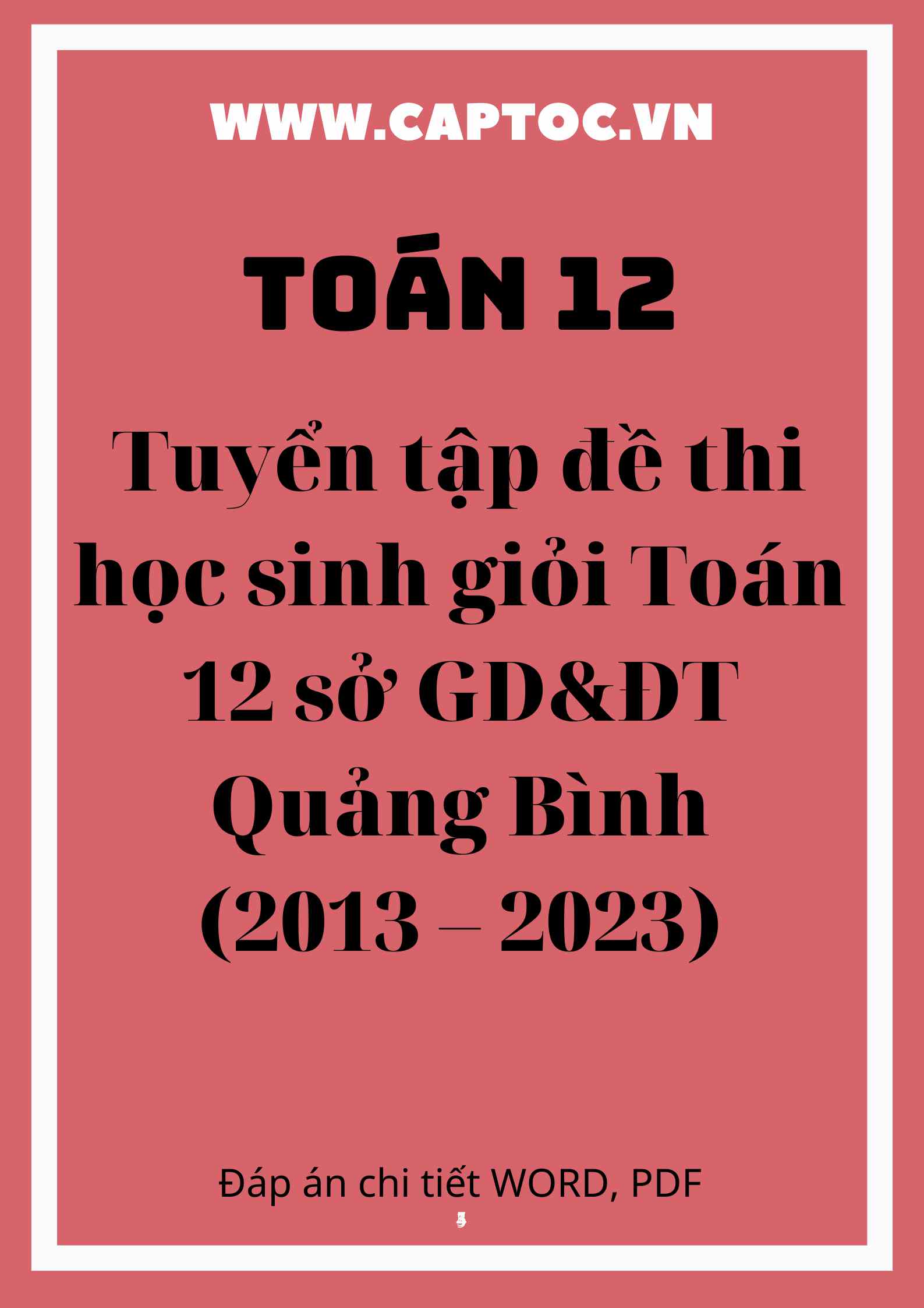 Tuyển tập đề thi học sinh giỏi Toán 12 sở GD&ĐT Quảng Bình (2013 – 2023)