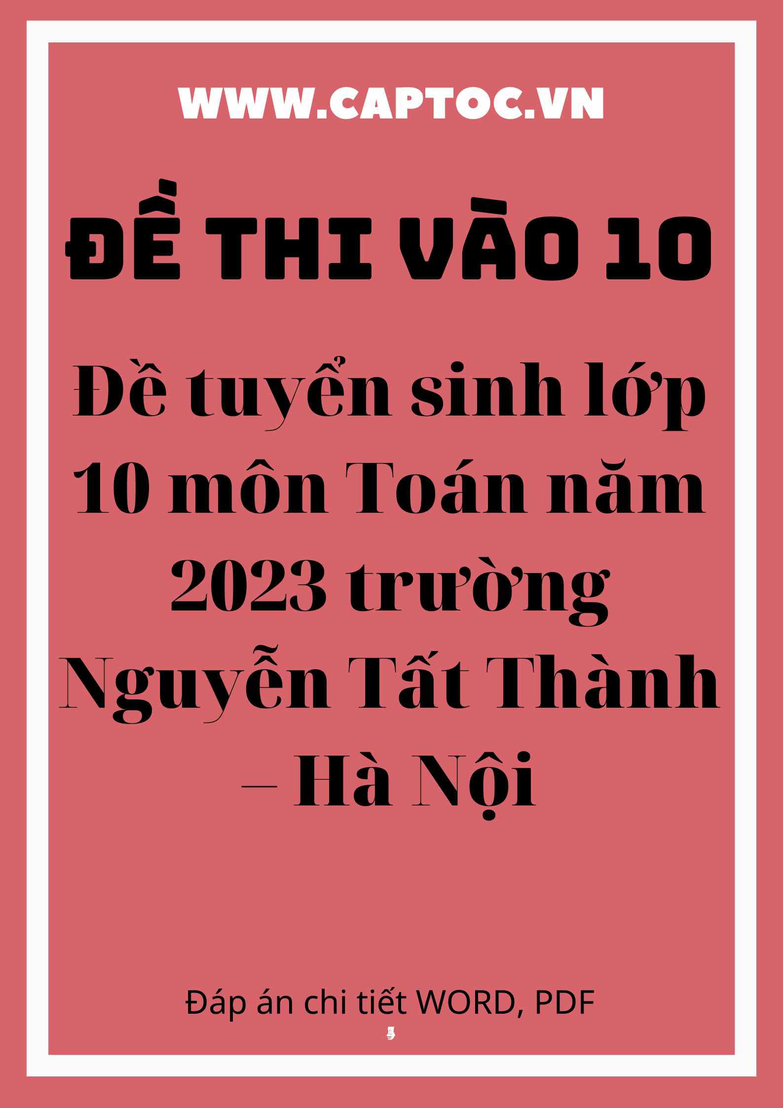 Đề tuyển sinh lớp 10 môn Toán năm 2023 trường Nguyễn Tất Thành – Hà Nội
