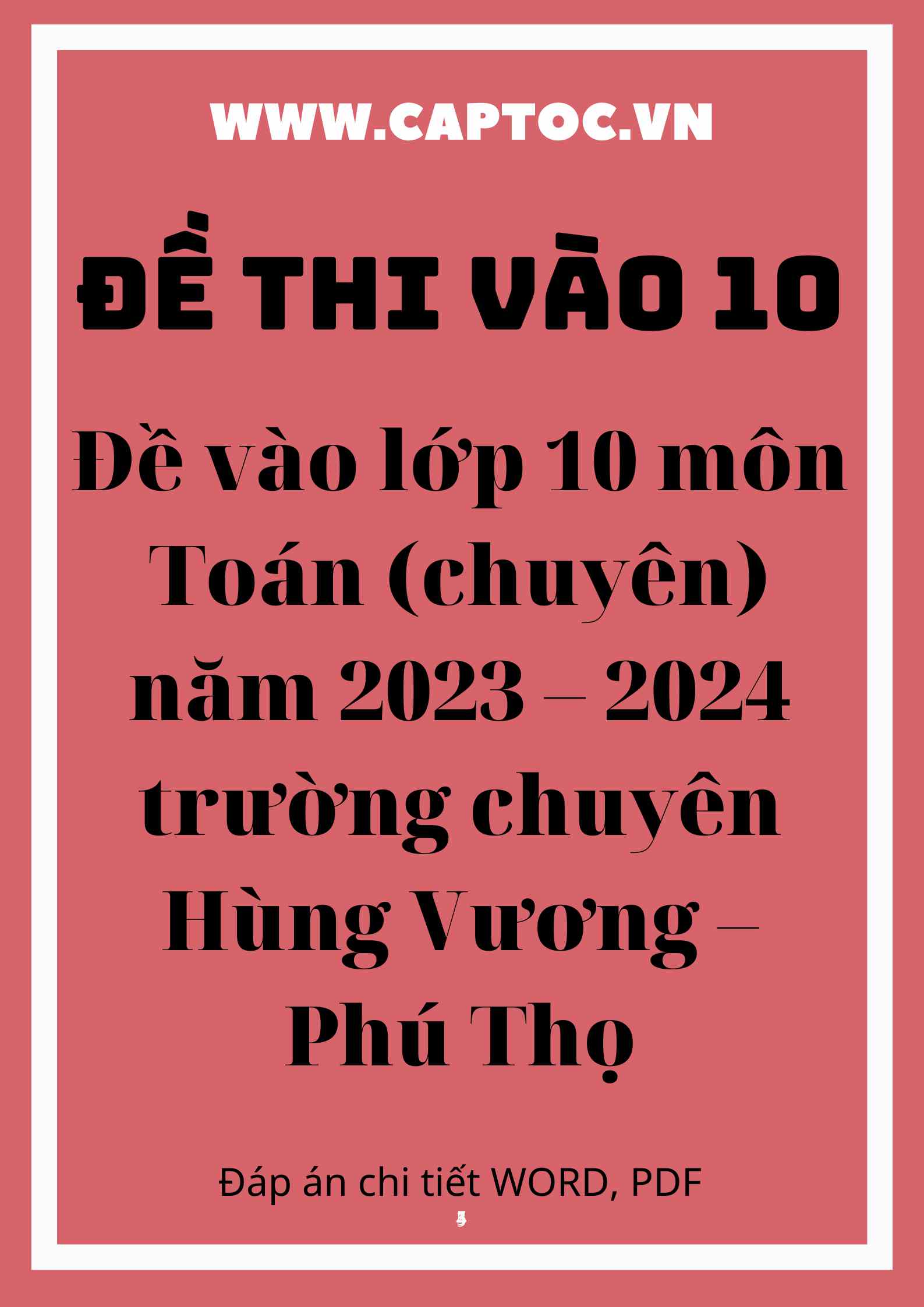 Đề vào lớp 10 môn Toán (chuyên) năm 2023 – 2024 trường chuyên Hùng Vương – Phú Thọ