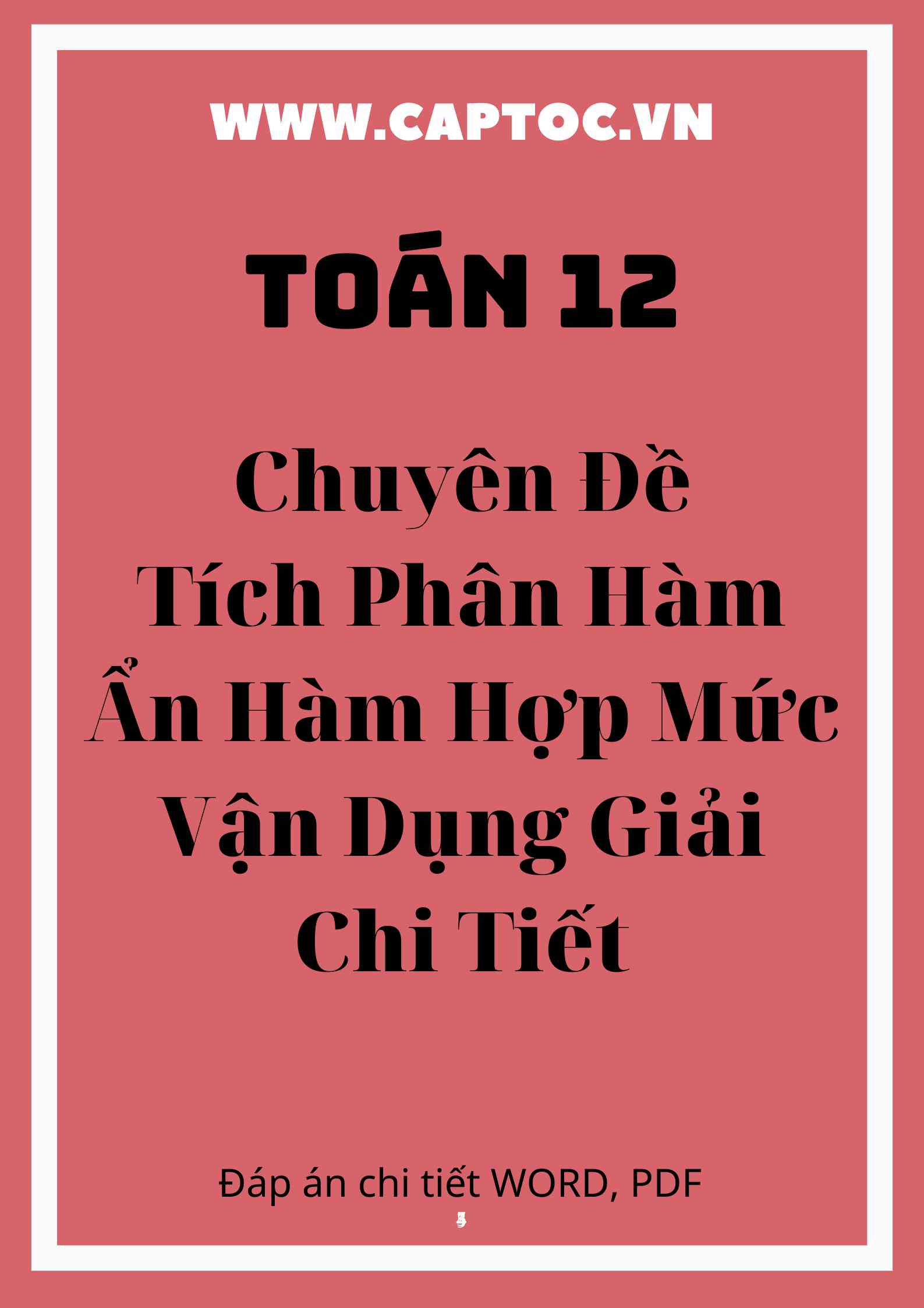 Chuyên Đề Tích Phân Hàm Ẩn Hàm Hợp Mức Vận Dụng Giải Chi Tiết