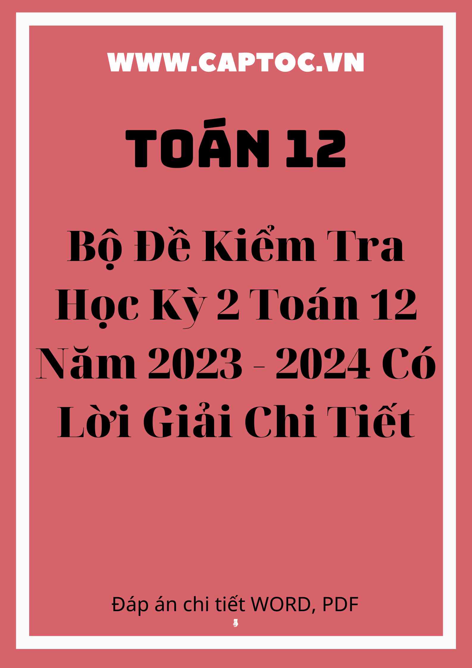 Bộ đề kiểm tra học kỳ 2 Toán 12 năm 2023-2024 có lời giải chi tiết