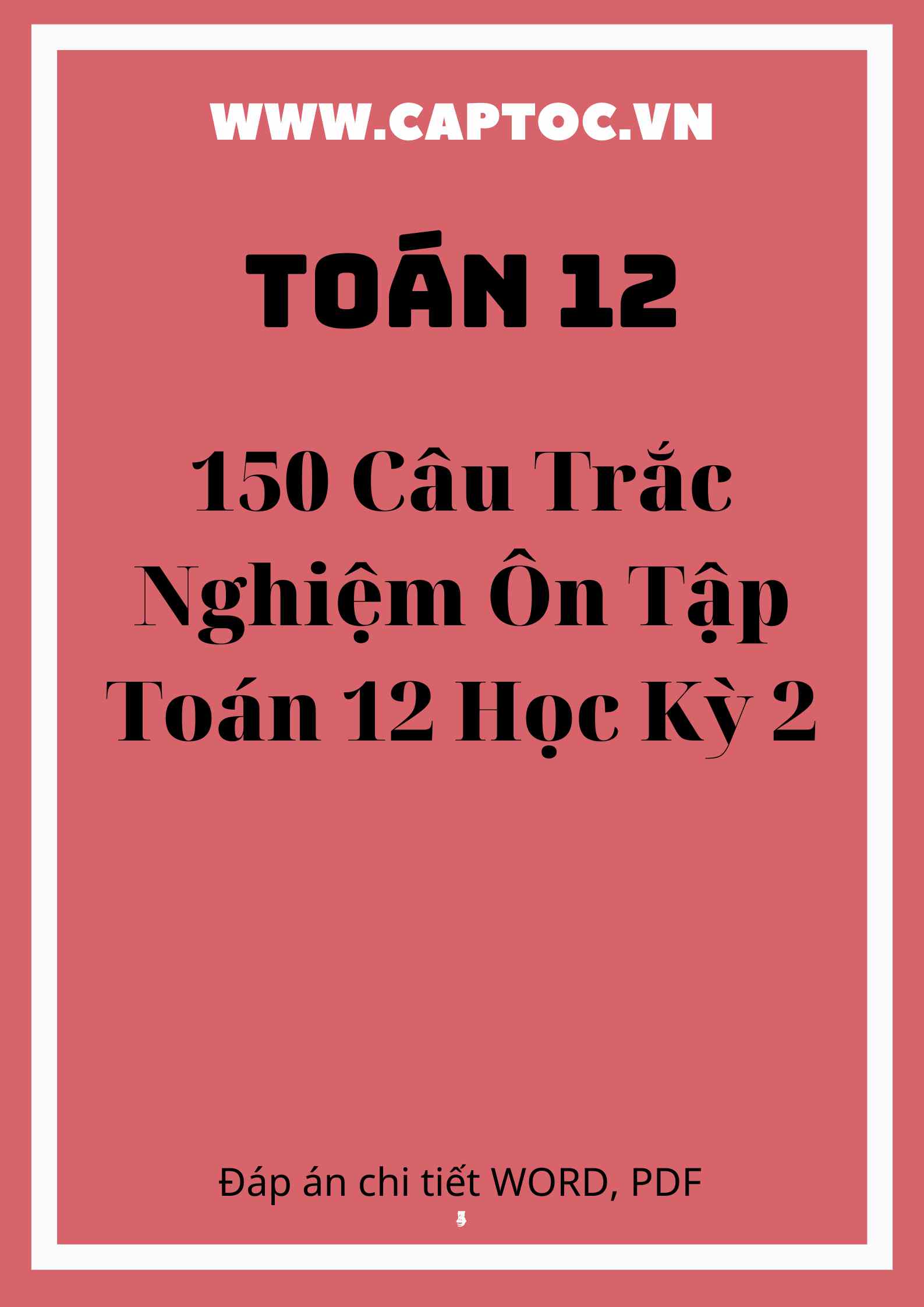 150 câu trắc nghiệm ôn tập Toán 12 học kỳ 2