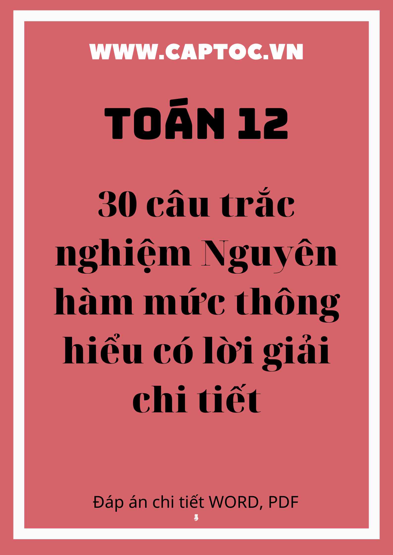 30 câu trắc nghiệm Nguyên hàm mức thông hiểu có lời giải chi tiết