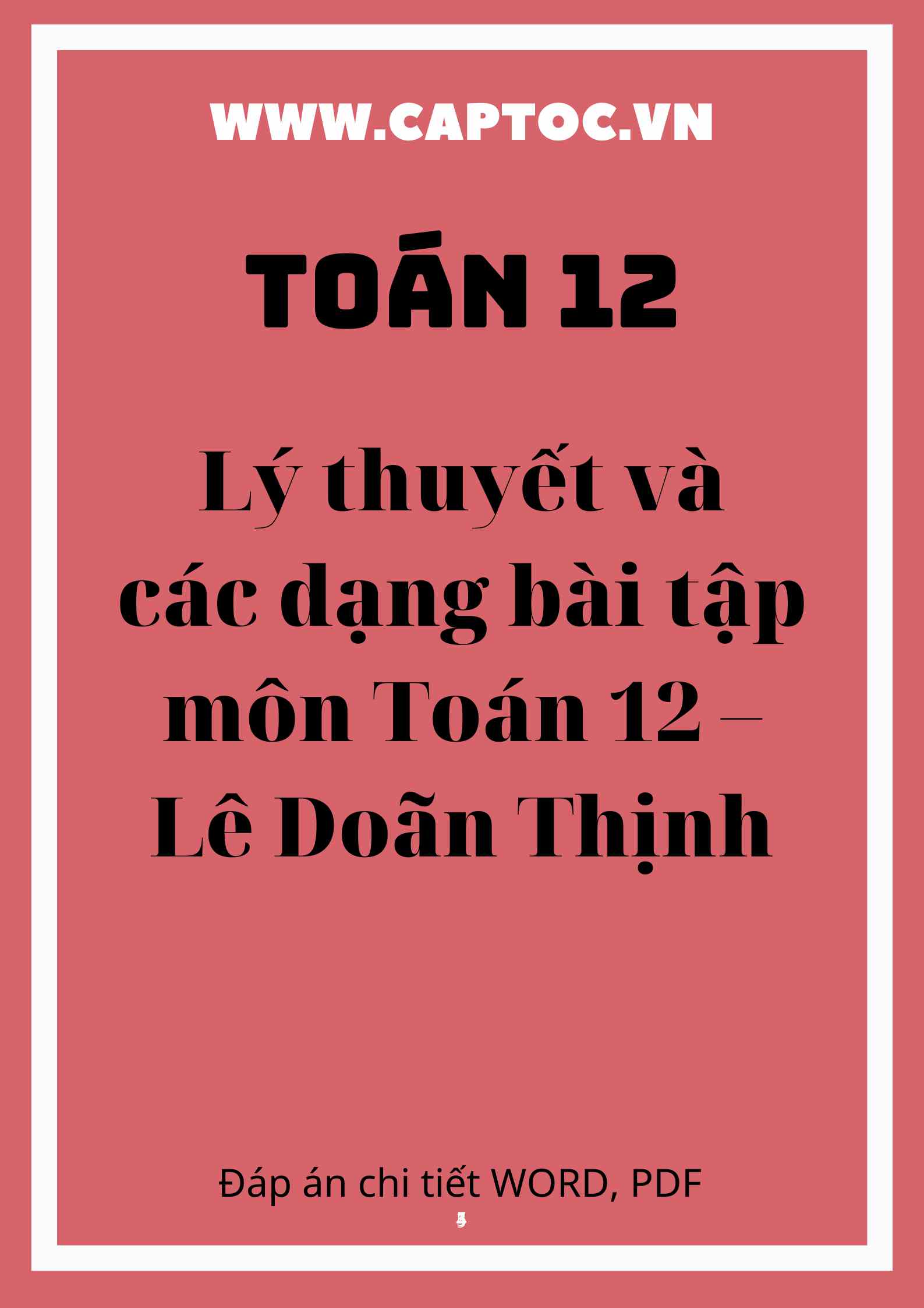 Lý thuyết và các dạng bài tập môn Toán 12 – Lê Doãn Thịnh