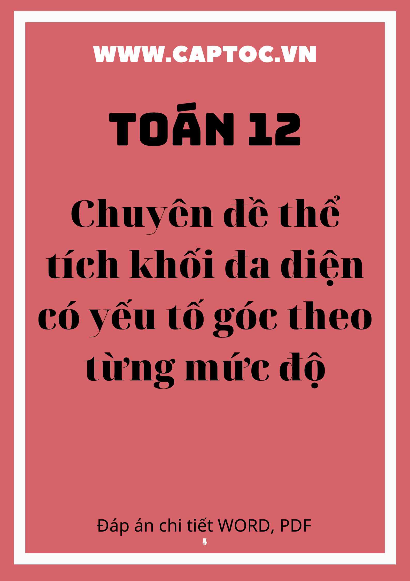 Chuyên đề thể tích khối đa diện có yếu tố góc theo từng mức độ