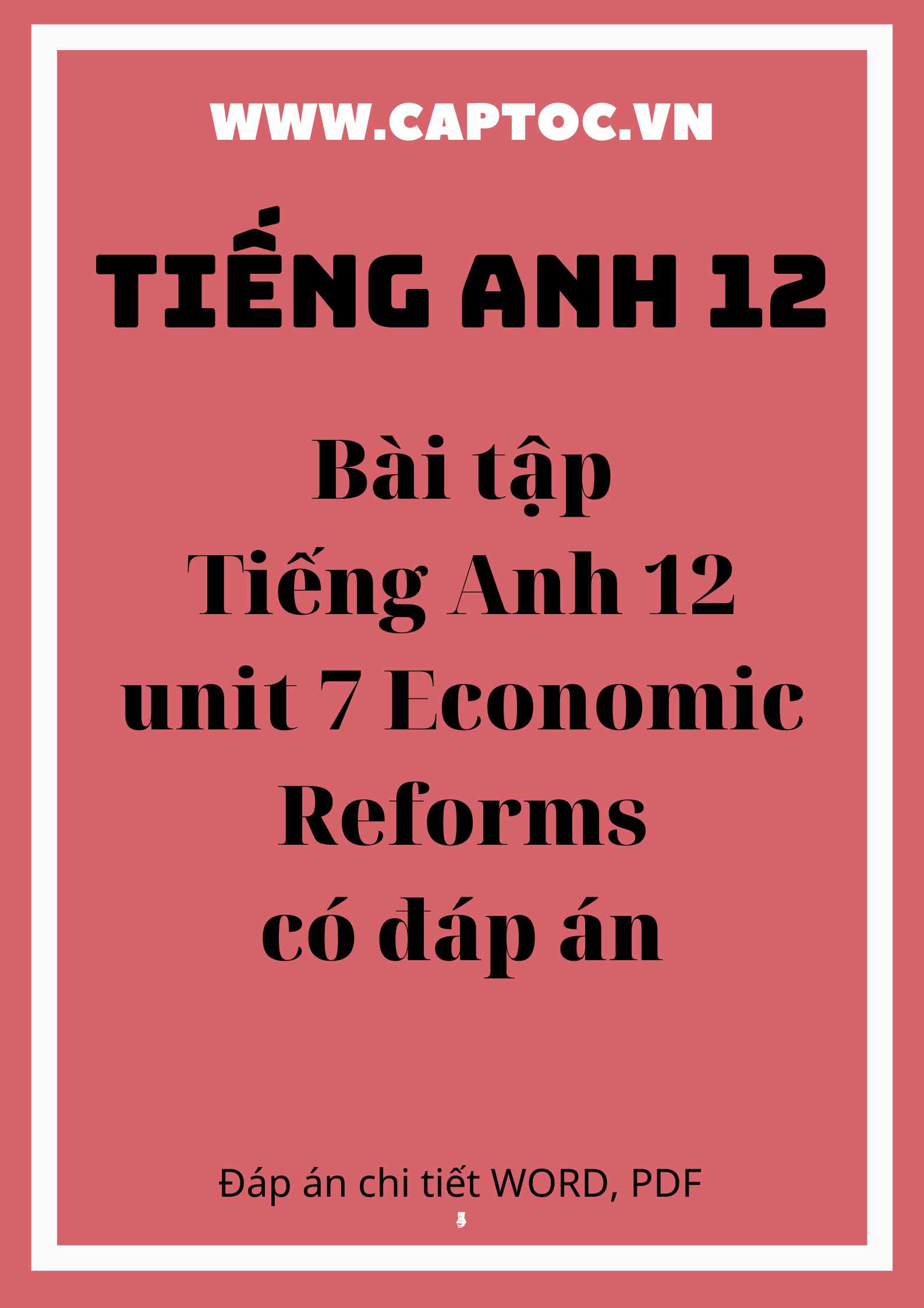 Bài tập Tiếng Anh 12 unit 7 Economic Reforms có đáp án