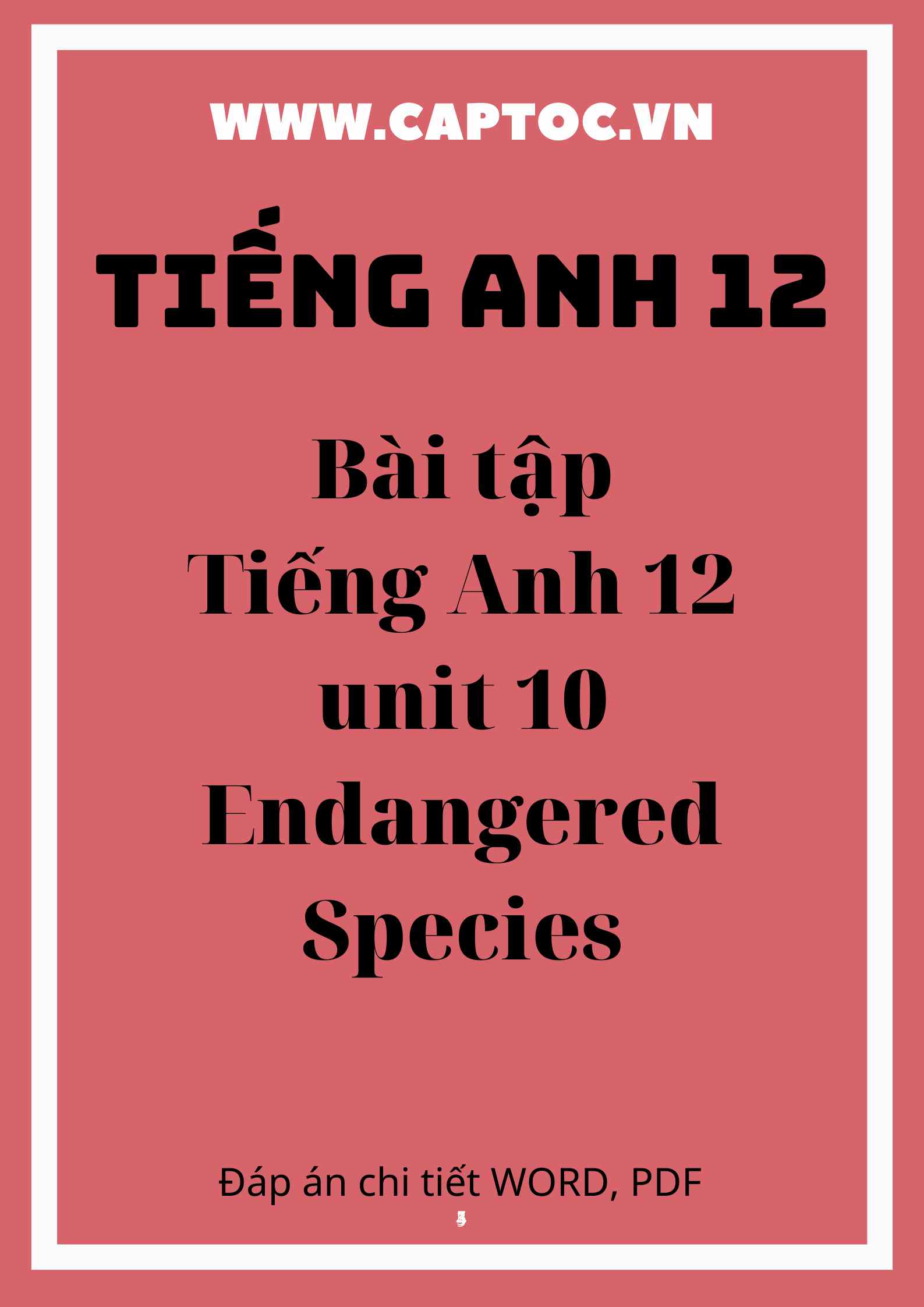 Bài tập Tiếng Anh 12 unit 10 Endangered Species
