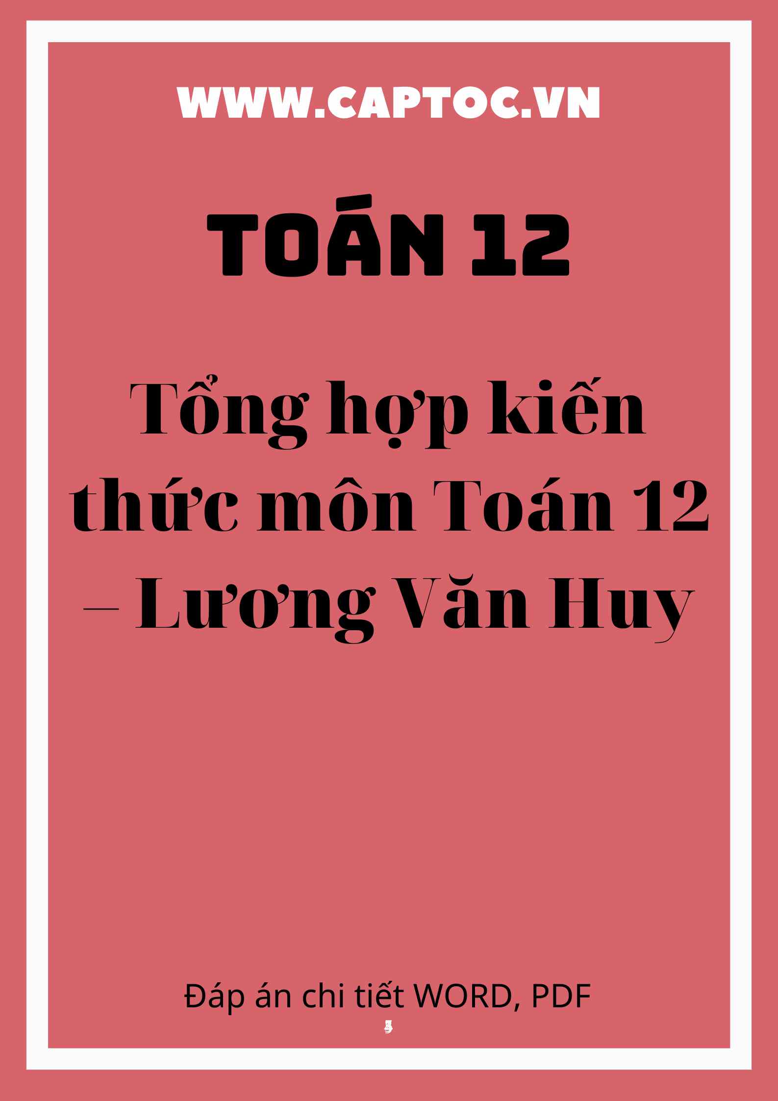 Tổng hợp kiến thức môn Toán 12 – Lương Văn Huy