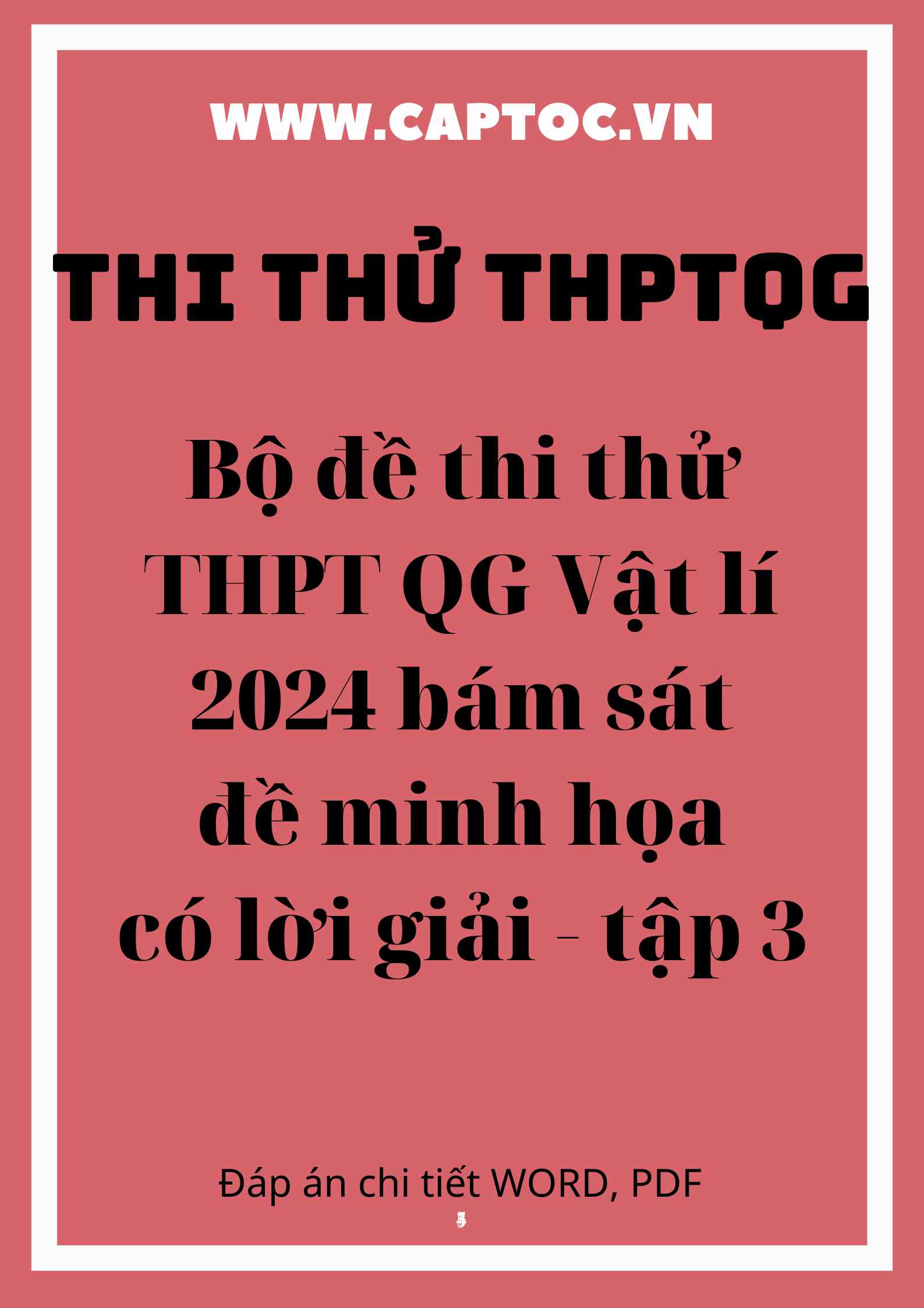 Bộ đề thi thử THPT QG Vật lí 2024 bám sát đề minh họa có lời giải - tập 3