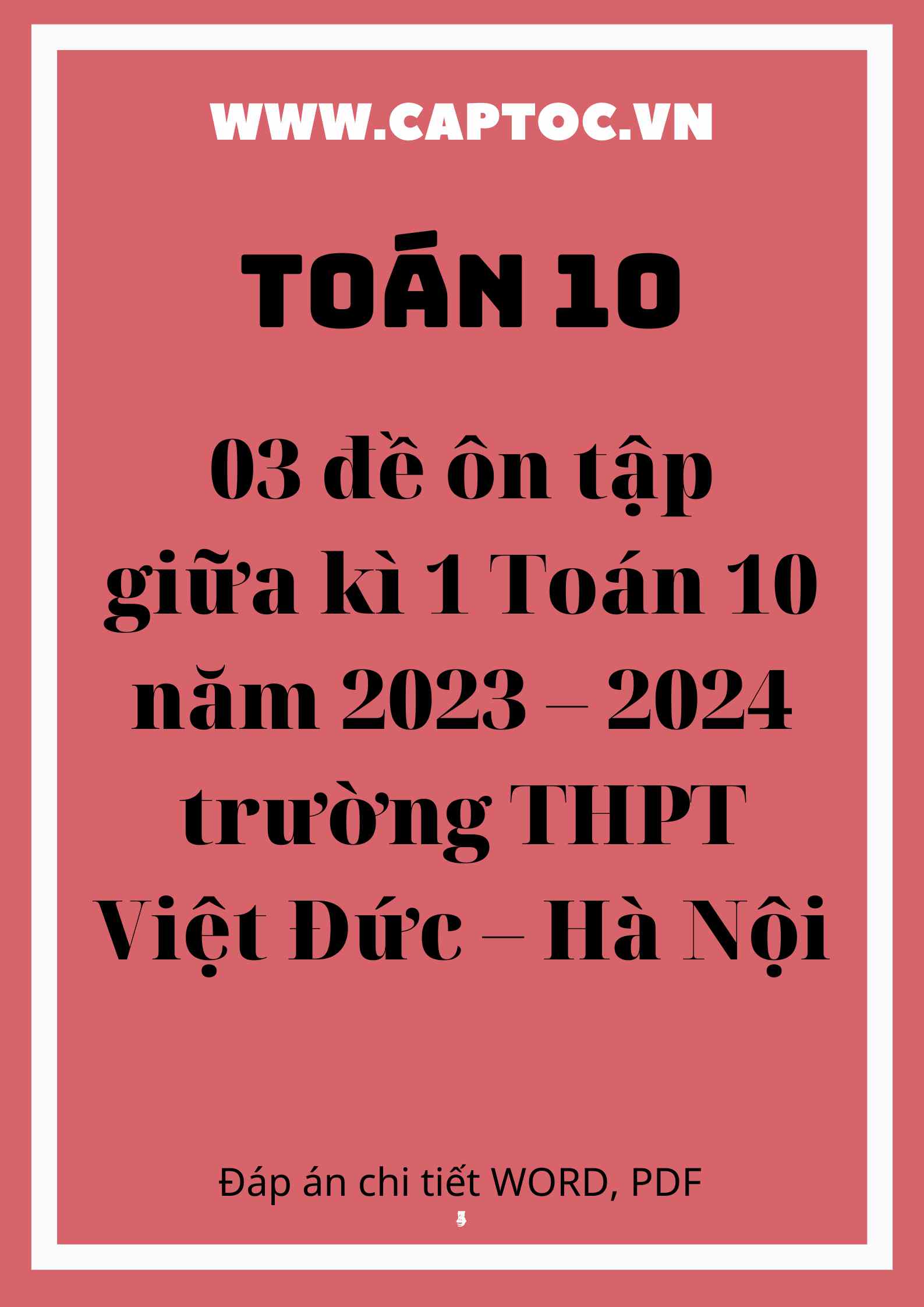 03 đề ôn tập giữa kì 1 Toán 10 năm 2023 – 2024 trường THPT Việt Đức – Hà Nội